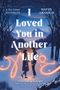 David Arnold: I Loved You in Another Life, Buch