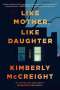 Kimberly Mccreight: Like Mother, Like Daughter, Buch