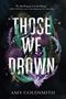 Amy Goldsmith: Those We Drown, Buch