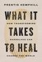 Prentis Hemphill: What It Takes to Heal, Buch