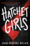 Diana Rodriguez Wallach: Hatchet Girls, Buch