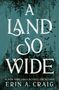 Erin A Craig: A Land So Wide, Buch