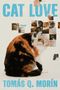 Text: "CAT LOVE", "A Novel", "TOMÁS Q. MORÍN". Eine Collage zeigt eine dreifarbige Katze aus kleinen Quadraten., Buch