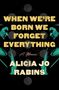 Alicia Jo Rabins: When We're Born We Forget Everything, Buch, Buch