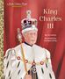 Jen Arena: King Charles III: A Little Golden Book Biography, Buch