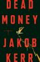 Jakob Kerr: Dead Money, Buch