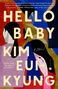 „HELLO BABY KIM EUI-KYUNG“ steht in großen Buchstaben. Buntes, abstraktes Design mit stilisierten Personen., Buch