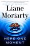 Liane Moriarty: Here One Moment, Buch