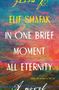 Elif Shafak: In One Brief Moment All Eternity, Buch, Buch