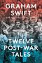 Graham Swift: Twelve Post-War Tales, Buch