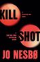 Text: "KILL SHOT" in großen Buchstaben, "A Detective Hole Novel," "#1 New York Times Bestselling Author Jo Nesbø". Schwarzer Hintergrund., Buch