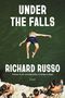 "UNDER THE FALLS, Richard Russo, a novel." Ein Mann springt ins Wasser, beobachtet von Leuten auf einem Felsen., Buch