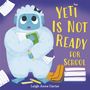 Leigh Anne Carter: Yeti Is Not Ready for School, Buch