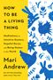 "How to Be a Living Thing" von Mari Andrew; gelber Hintergrund links, blaue Illustrationen von Tieren und Pflanzen rechts., Buch