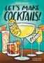 „Let’s Make Cocktails!“ von Sarah Becan. Illustration von farbenfrohen Cocktails mit Zitrusfrüchten und Kirschen., Buch