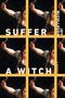 Text: **"SUFFER A WITCH"**, **"JOY McCULLOUGH"**. Illustration: Frau hält Hammer, mehrfach wiederholt, gelbe Rahmen., Buch