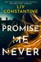 Titel: "Promise Me Never" von Liv Constantine. Im Hintergrund ein dunkles Haus, im Vordergrund weht rotbraunes Haar., Buch