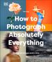 Tom Ang: How to Photograph Absolutely Everything, Buch