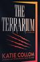 "The Terrarium: A Thriller" von Katie Collom. Drei rote Kratzspuren neben dem Titel, orange Rahmenkante links.