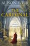 "ALISON WEIR," "THE CARDINAL," "A Novel of Love and Power." Ein Kardinal steht in einer gotischen Kathedrale.