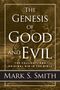 Mark S. Smith: The Genesis of Good and Evil, Buch