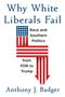 Anthony J Badger: Why White Liberals Fail, Buch