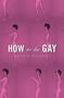 David M. Halperin: How To Be Gay, Buch