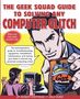 Robert Stephens: The Geek Squad Guide to Solving Any Computer Glitch, Buch
