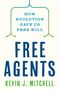 Kevin J. Mitchell: Free Agents: How Evolution Created the Power to Choose, Buch