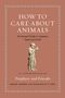 How to Care about Animals: An Ancient Guide to Creatures Great and Small, Buch