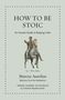 "HOW TO BE STOIC" steht obendrauf. In der Mitte eine Statue von Marcus Aurelius auf einem Pferd., Buch