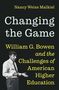 Buchcover: "Changing the Game: William G. Bowen and the Challenges of American Higher Education" von Nancy Weiss Malkiel. Unten ein Mann in einem Anzug., Buch