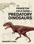 Gregory S. Paul: The Princeton Field Guide to Predatory Dinosaurs, Buch