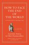 Titel in Weiß auf Rot: "HOW TO FACE THE END OF THE WORLD". Bild einer steinernen Figur aus Pompeji., Buch