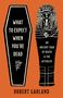 Robert Garland: What to Expect When You're Dead, Buch