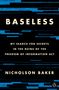 Nicholson Baker: Baseless: My Search for Secrets in the Ruins of the Freedom of Information ACT, Buch