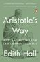 Edith Hall: Aristotle's Way: How Ancient Wisdom Can Change Your Life, Buch
