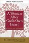 „A Woman After God's Own Heart“, aktualisierte Ausgabe. Oben steht „Large Print Edition“. Illustration eines Baumes. Autor: Elizabeth George.