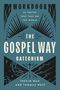 Trevin Wax: The Gospel Way Catechism Workbook, Buch