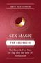 Skye Alexander: Sex Magic for Beginners, Buch