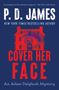 P. D. James: Cover Her Face, Volume 1: An Adam Dalgliesh Mystery, Buch, Buch