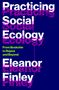 Eleanor Finley: Practicing Social Ecology, Buch