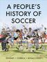 "A People's History of Soccer" ist der Titel. Illustration: Diverse Fußballspieler und Menschen aus verschiedenen Epochen., Buch
