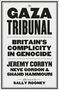 Text: The Gaza Tribunal, Britain's Complicity in Genocide, Jeremy Corbyn, Neve Gordon & Shahd Hammouri, Afterword by Sally Rooney., Buch