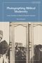 "Photographing Biblical Modernity", "Frank Scholten in British Mandate Palestine", Sary Zananiri. Historische Szene.