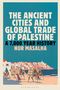 Nur Masalha: The Ancient Cities and Global Trade of Palestine, Buch