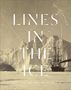 Philip J. Hatfield: Lines in the Ice: Exploring the Roof of the World, Buch