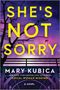 Mary Kubica: She's Not Sorry, Buch