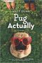 Matt Dunn: Pug Actually, Buch