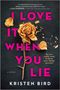 Kristen Bird: I Love It When You Lie, Buch